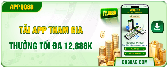 QQ88 15 tải app tham gia QQ88 thưởng tối đa 12,888k