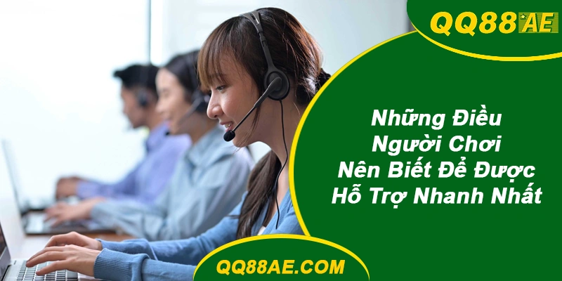Chuẩn bị thông tin để được hỗ trợ nhanh hơn trên QQ88